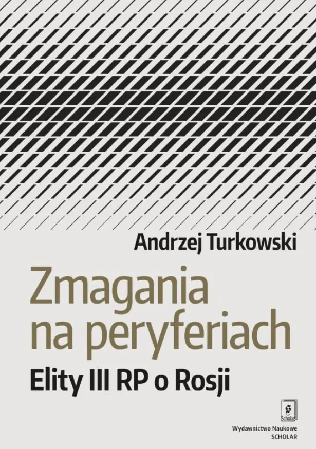 Książka - Zmagania na peryferiach. Elity III RP o Rosji