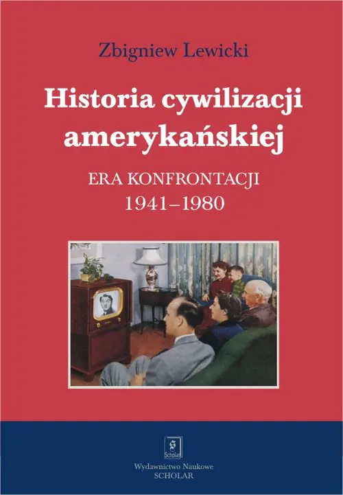 Książka - Historia cywilizacji amerykańskiej. Era konfrontacji 1941–1980