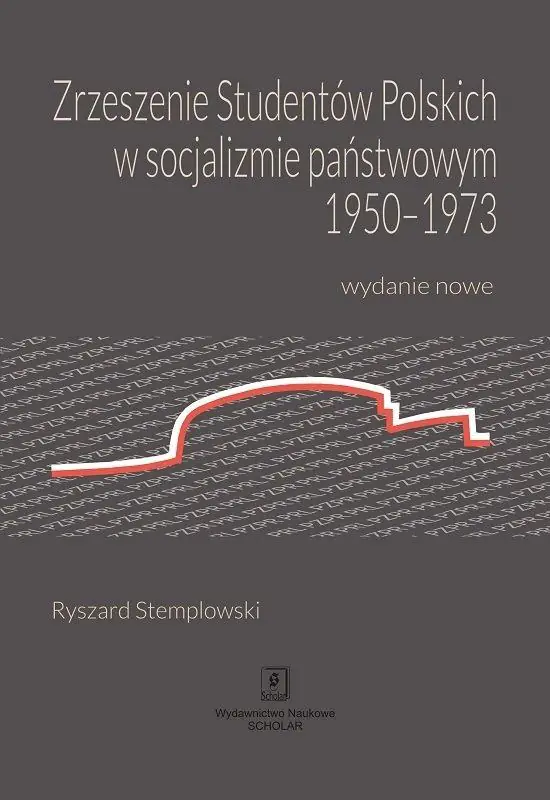 Książka - Zrzeszenie Studentów Polskich w socjalizmie państwowym 1950-1973