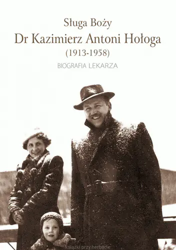 Książka - Sługa Boży Dr. Kazimierz Antoni Hołoga