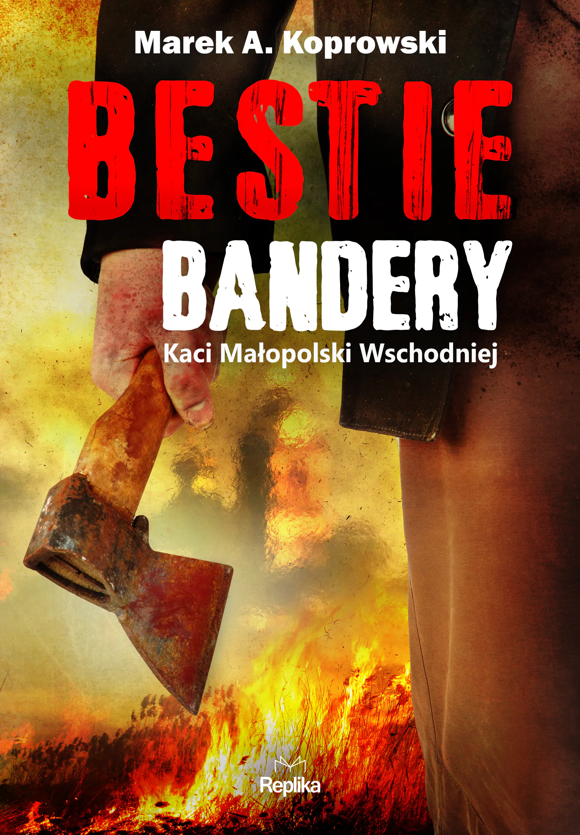 Książka - Bestie Bandery. Kaci Małopolski Wschodniej