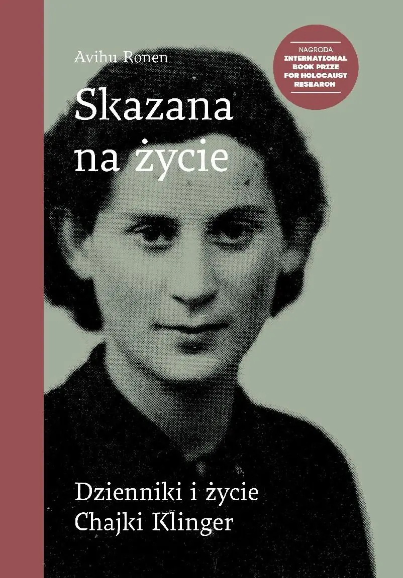 Książka - Skazana na życie. Dzienniki i życie Chajki Klinger