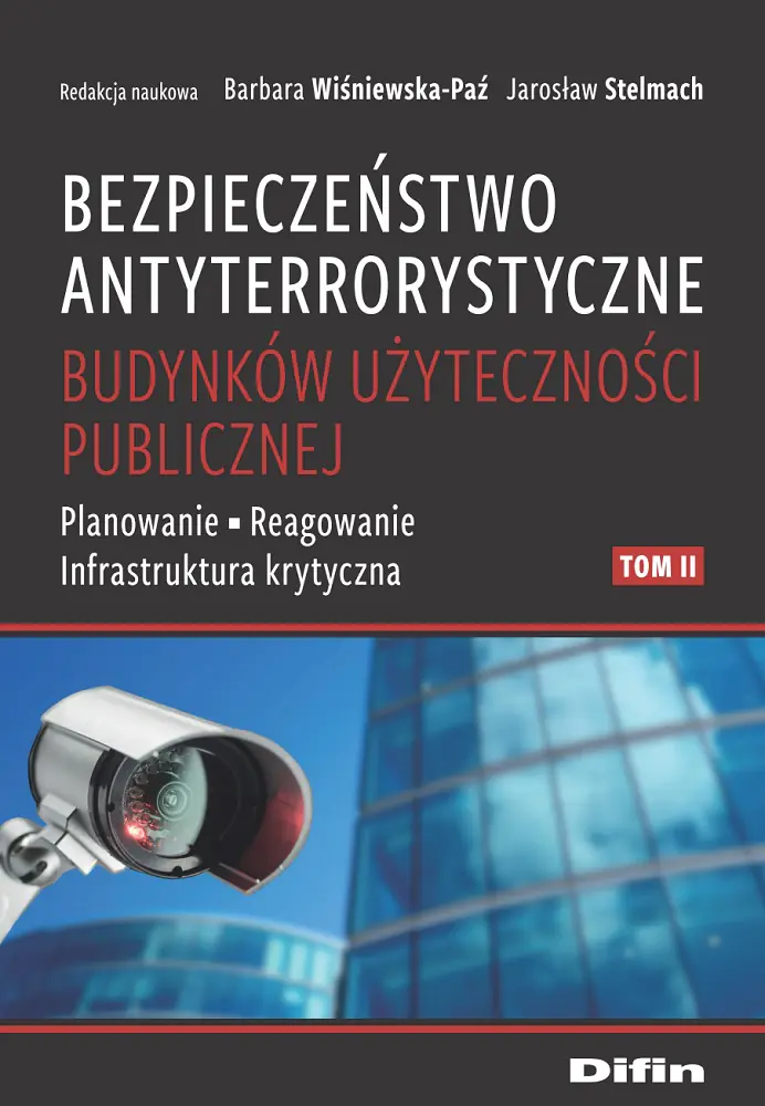Książka - Bezpieczeństwo antyterrorystyczne budynków użyteczności publicznej. Planowanie, reagowanie, infrastruktura krytyczna. Tom 2