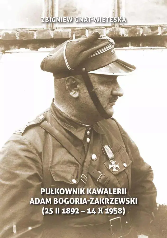 Książka - Pułkownik kawalerii Adam Bogoria-Zakrzewski (25 II 1892 Mokręszczyzna - 14 X 1958 Sopot)