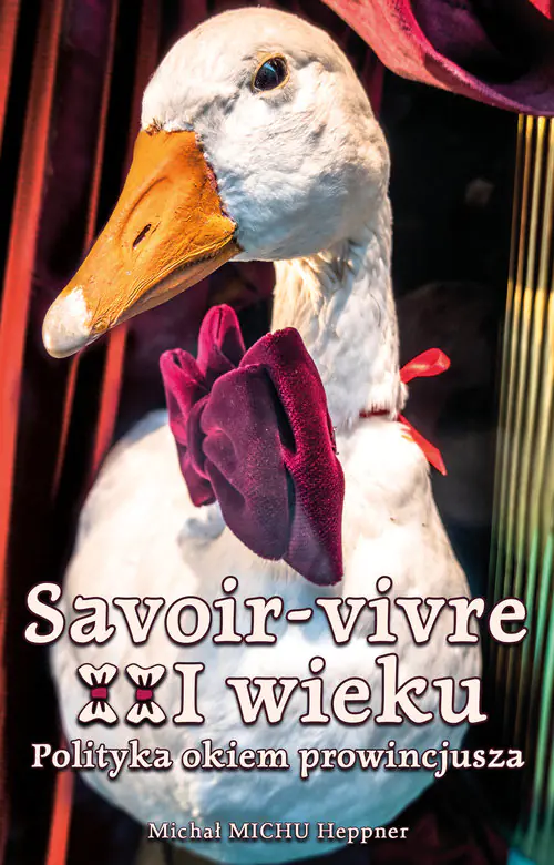 Książka - Savoir-vivre XXI wieku. Polityka okiem prowincjusza