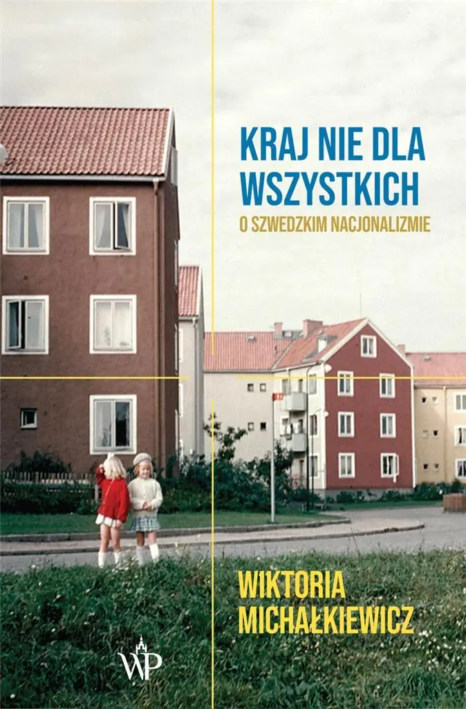 Książka - Kraj nie dla wszystkich. O szwedzkim nacjonalizmie