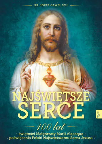 Książka - Najświętsze Serce. 100 lat świętości Małgorzaty Marii Alacoque. 100 lat poświęcenia Polski Najświętszemu Sercu Jezusa