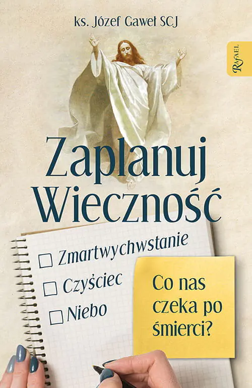 Książka - Zaplanuj wieczność. Zmartwychwstanie, czyściec, niebo – co nas czeka po śmierci?
