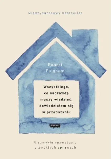 Książka - Wszystkiego, co naprawdę muszę wiedzieć, dowiedziałem się w przedszkolu