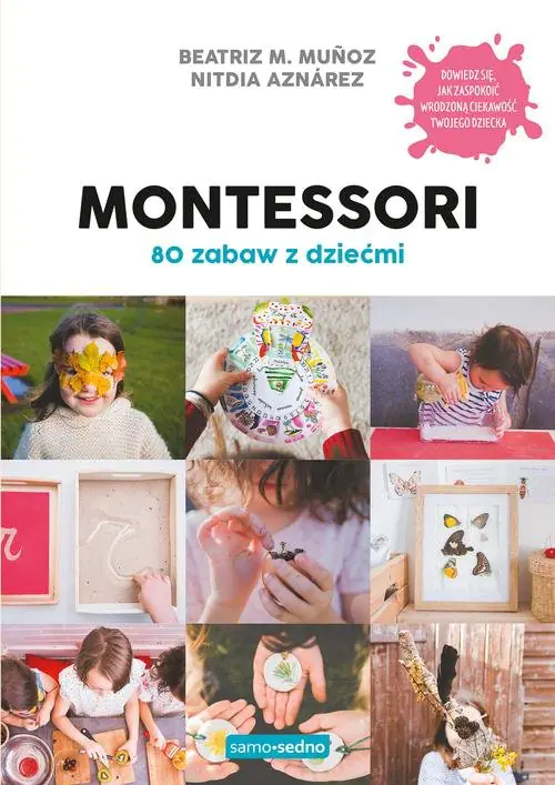 Książka - Montessori. 80 zabaw edukacyjnych dla dziecka 0-6 lat