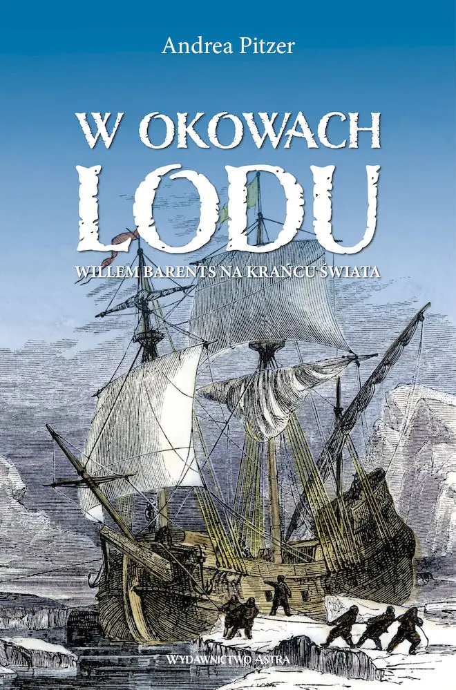 Książka - W okowach lodu. Willem Barents na krańcu świata
