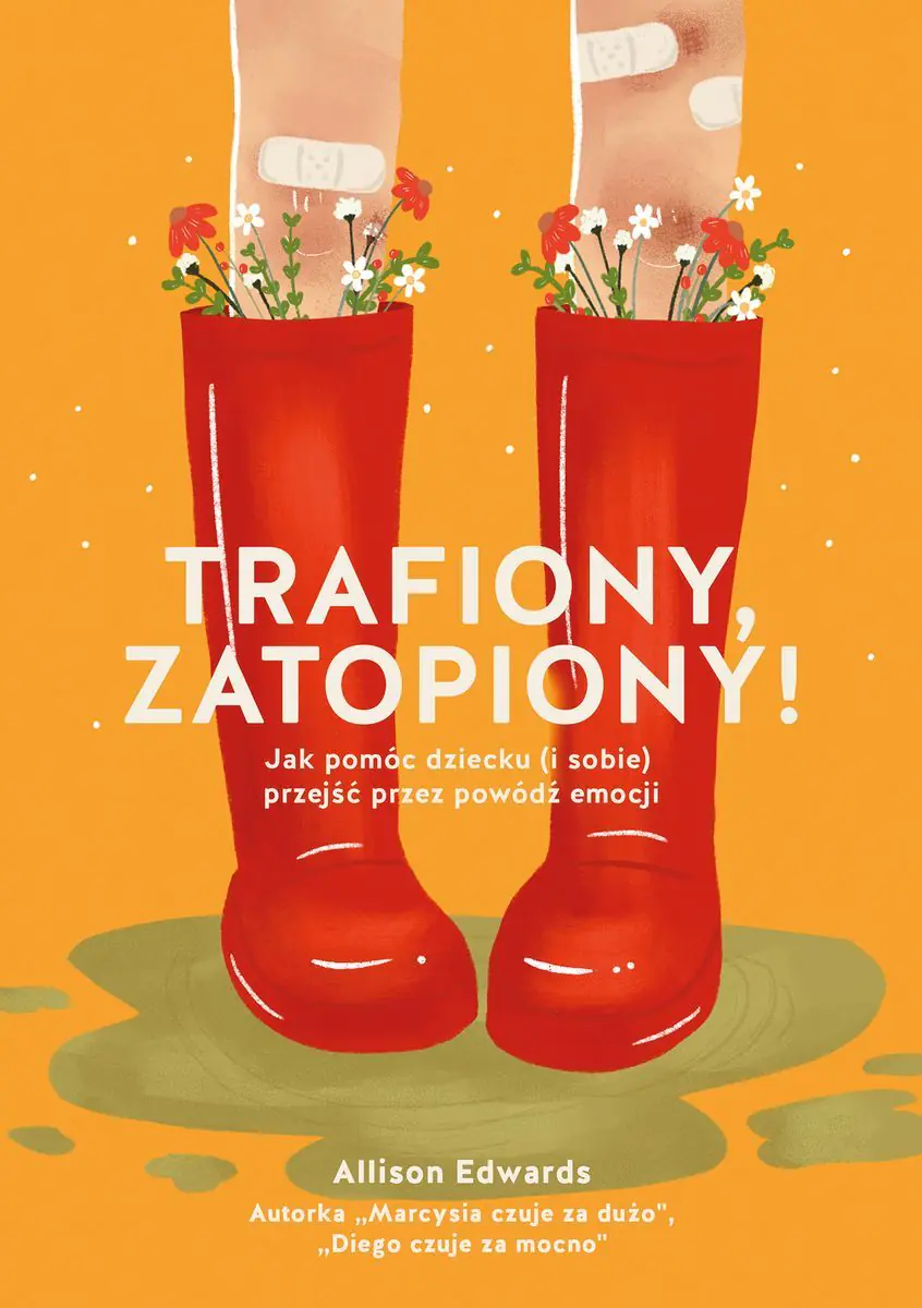 Książka - Trafiony, zatopiony! Jak pomóc dziecku (i sobie) przejść przez powódź emocji