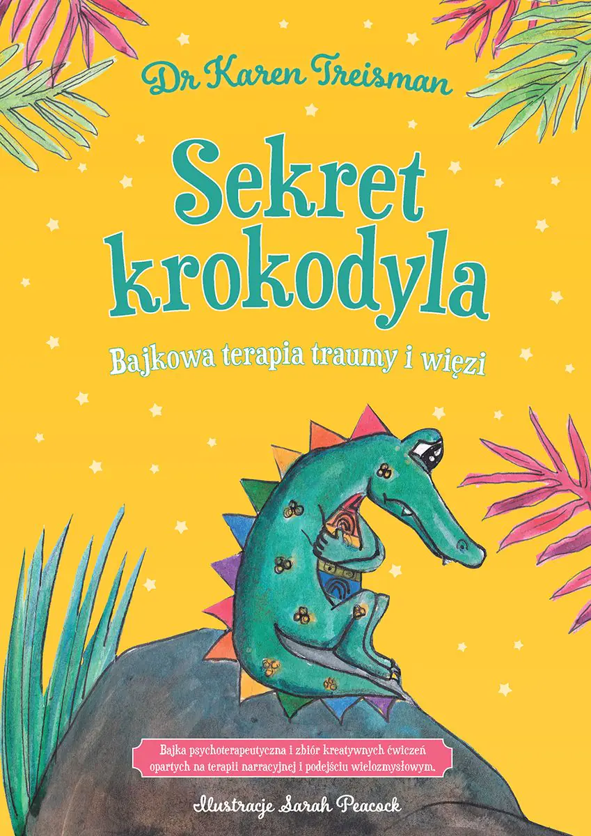 Książka - Sekret krokodyla. Bajkowa terapia traumy i więzi