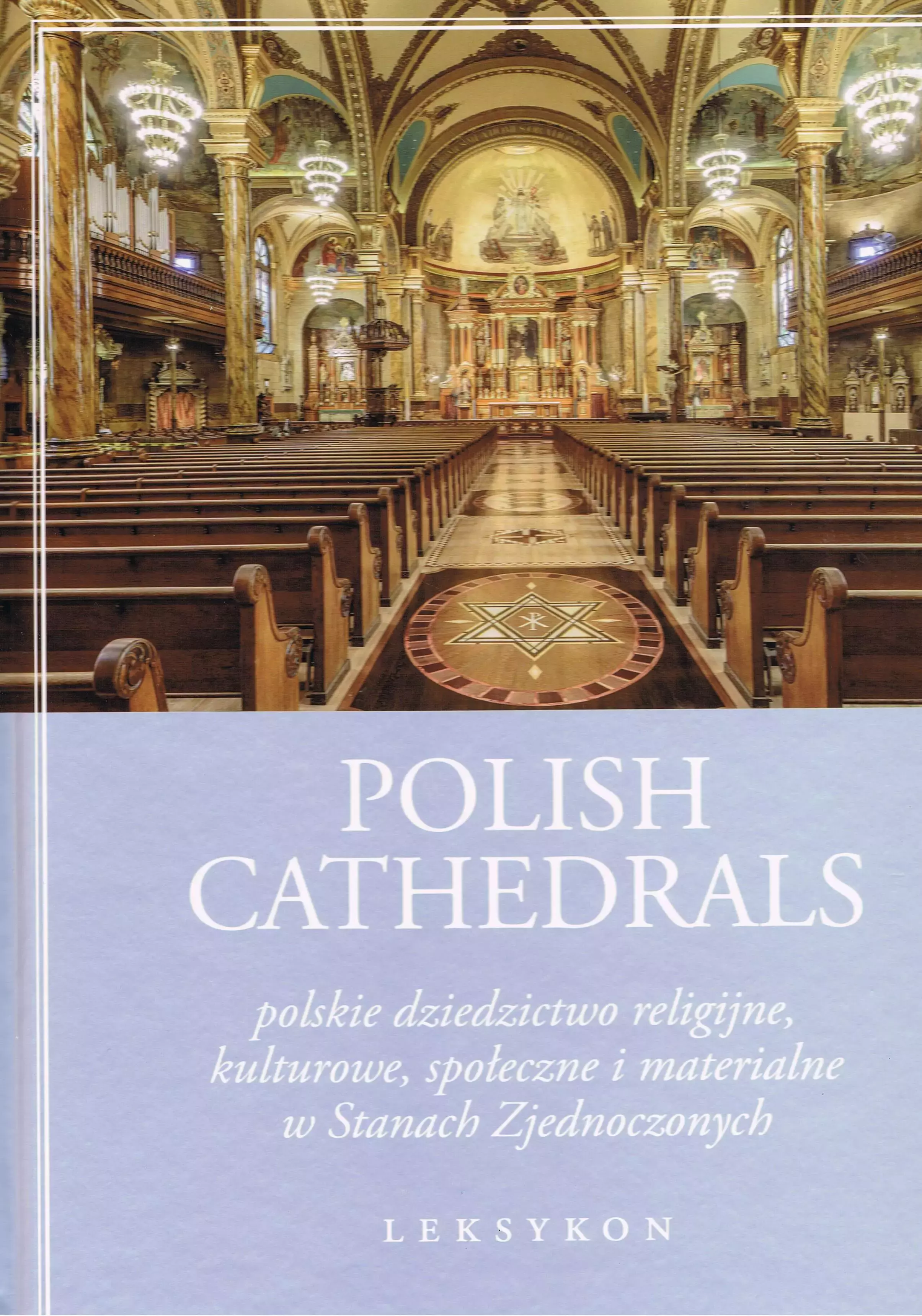 Książka - Polish Cathedrals polskie dziedzictwo religijne, kulturowe, społeczne i materialne w Stanach Zjednoczonych. Leksykon Tom 1-2