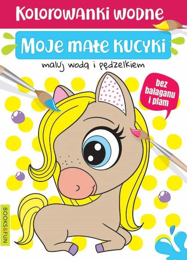 Książka - Kolorowanki wodne. Moje małe kucyki. Books and fun