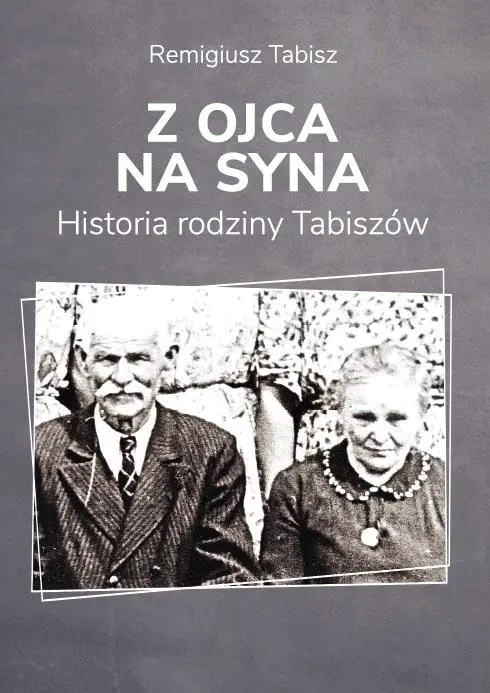 Książka - Z ojca na syna. Historia rodziny Tabiszów