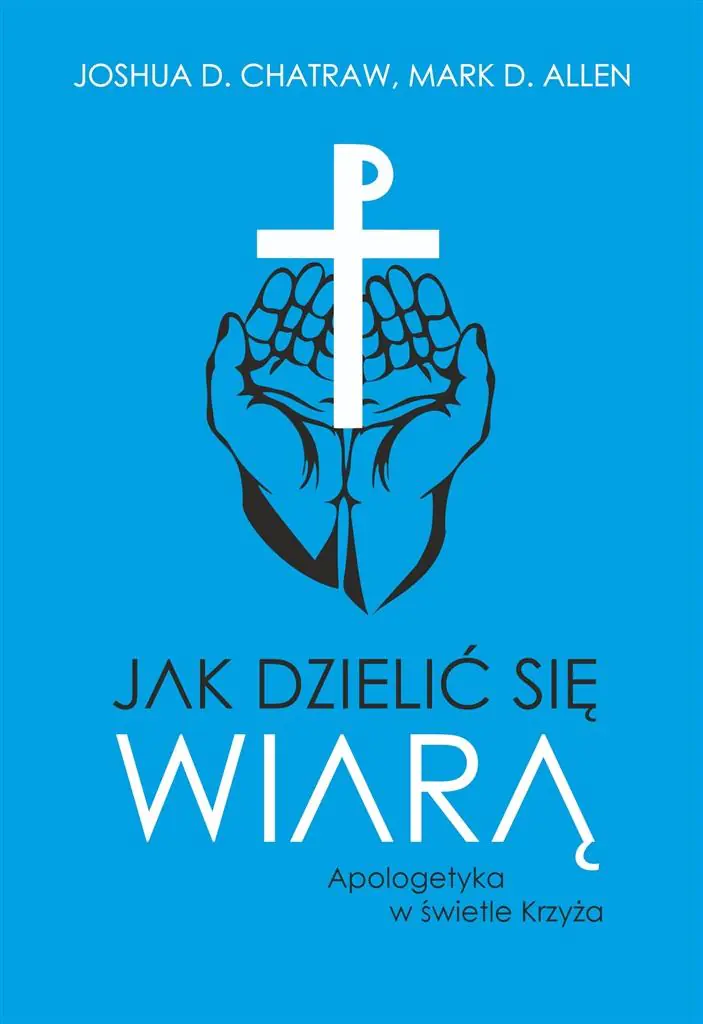 Książka - Jak dzielić się wiarą. Apologetyka w świetle Krzyża