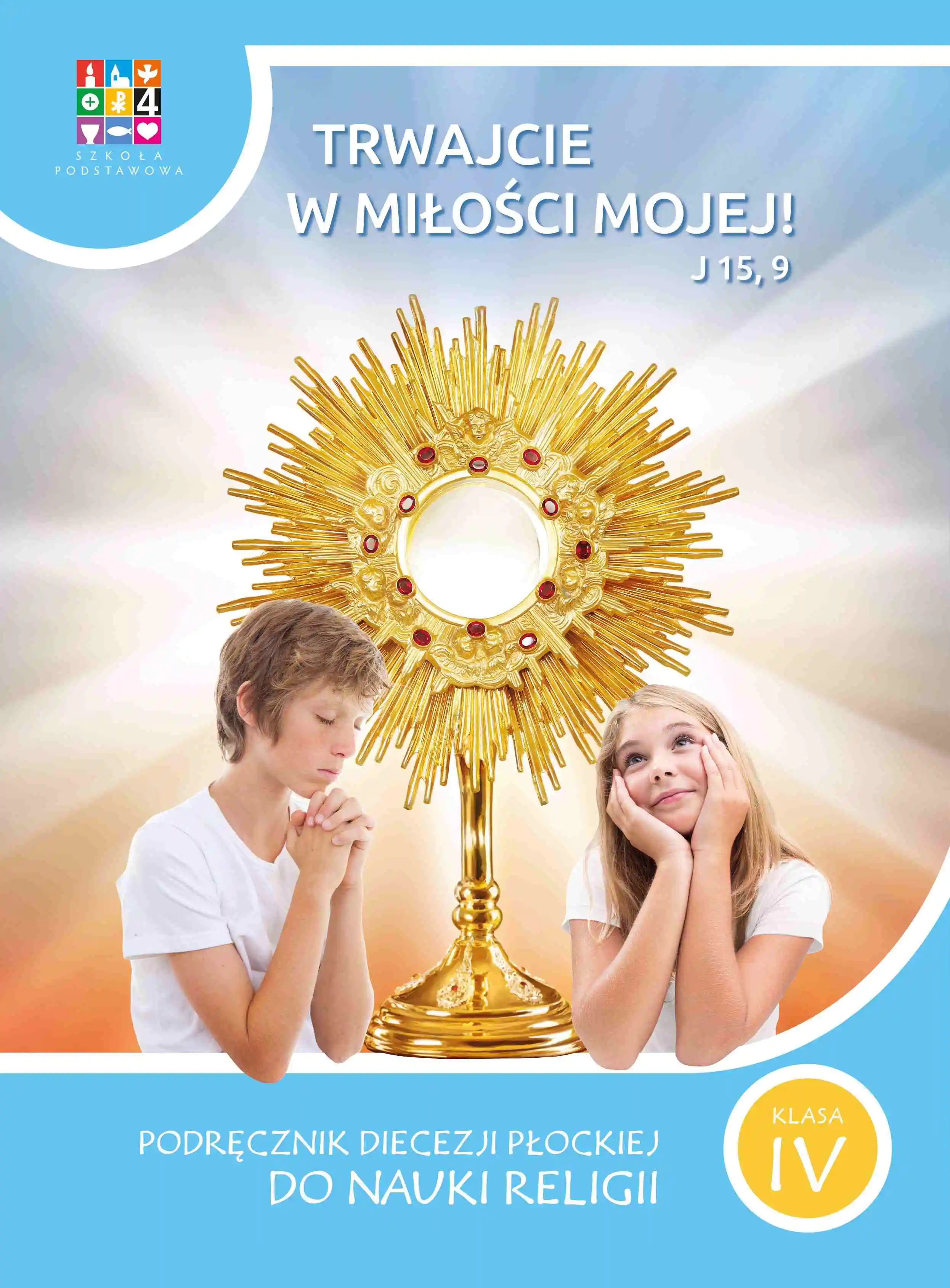 Książka - Trwajcie w miłości mojej 4. Podręcznik Diecezji Płockiej do nauki religii. Szkoła podstawowa. Klasa 4