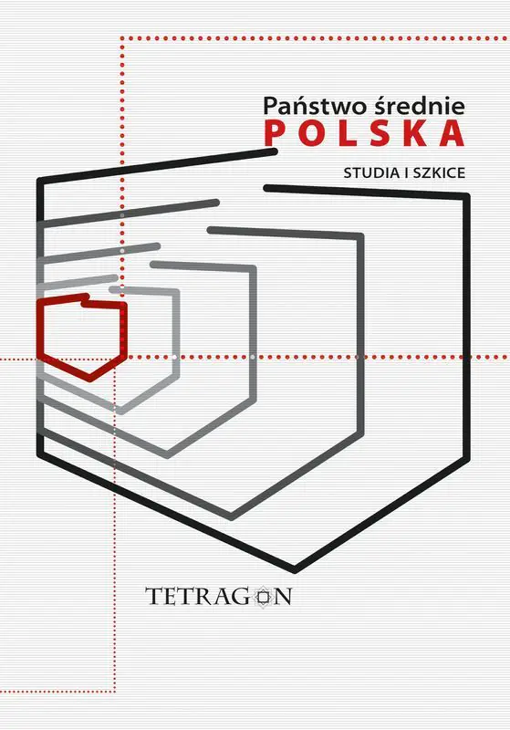 Książka - Państwo Średnie &ndash; Polska. Studia i Szkice. Tom 1