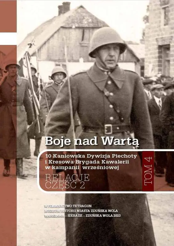 Książka - Boje nad Wartą. 10 Kaniowska Dywizja Piechoty i Kresowa Brygada Kawalerii w kampanii wrześniowej. Relacje. Tom 4. Część 2
