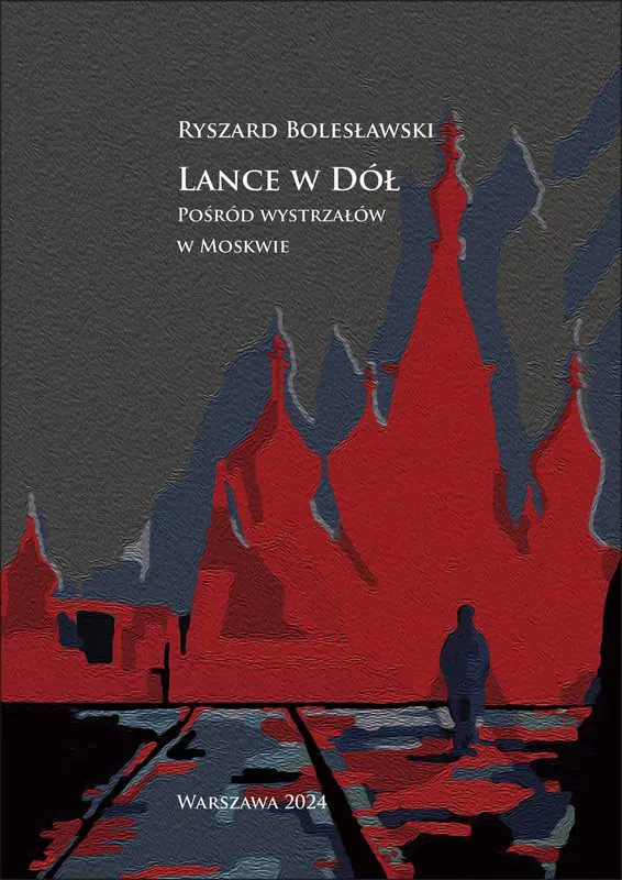 Książka - Lance w dół. Pośród wystrzałów w Moskwie