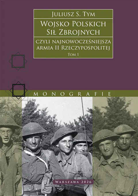 Książka - Wojsko Polskich Sił Zbrojnych czyli najnowocześniejsza armia II Rzeczypospolitej. Tom 1