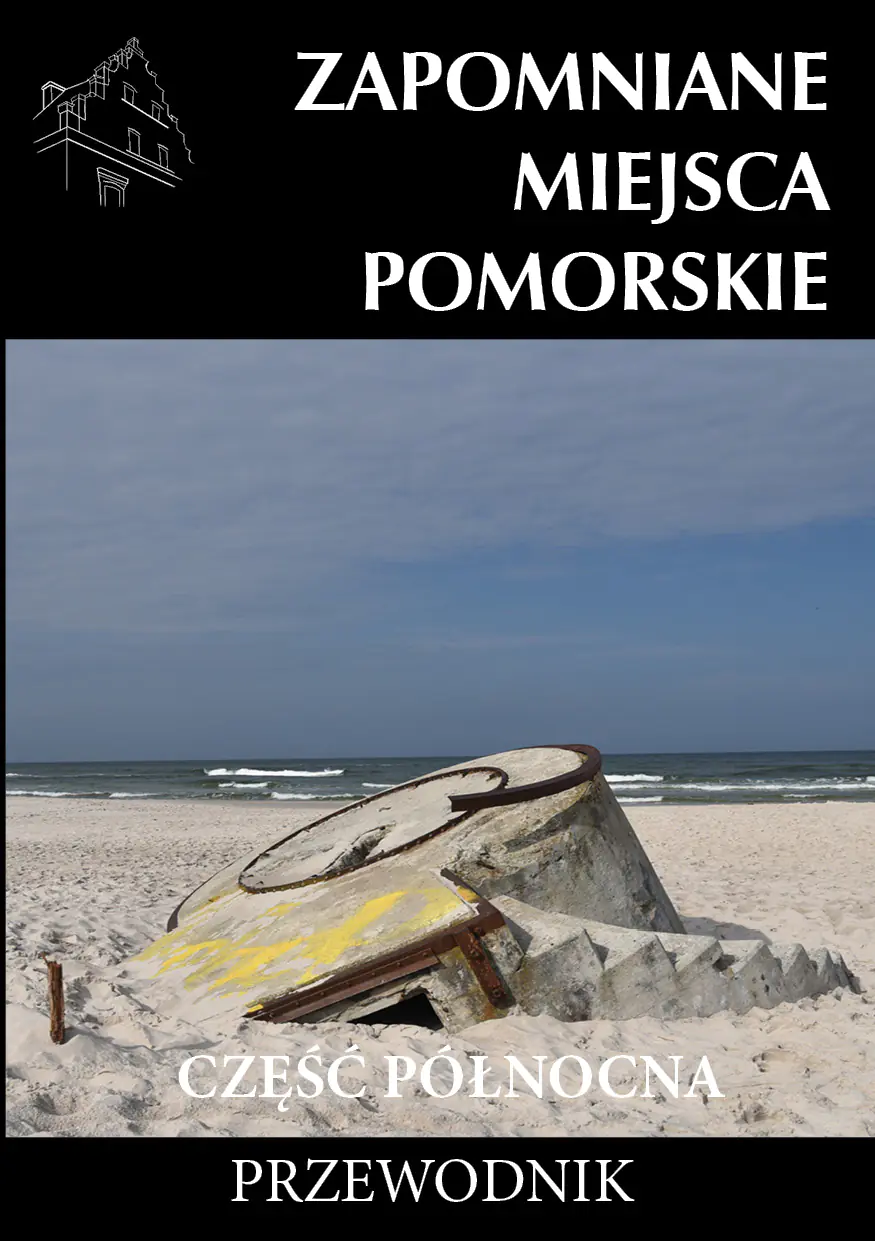 Książka - Zapomniane miejsca pomorskie. Część północna. Przewodnik