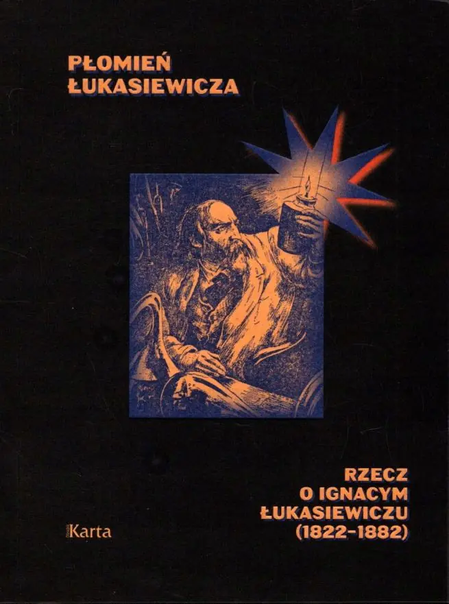 Książka - Płomień Łukasiewicza. Rzecz o Ignacym Łukasiewiczu