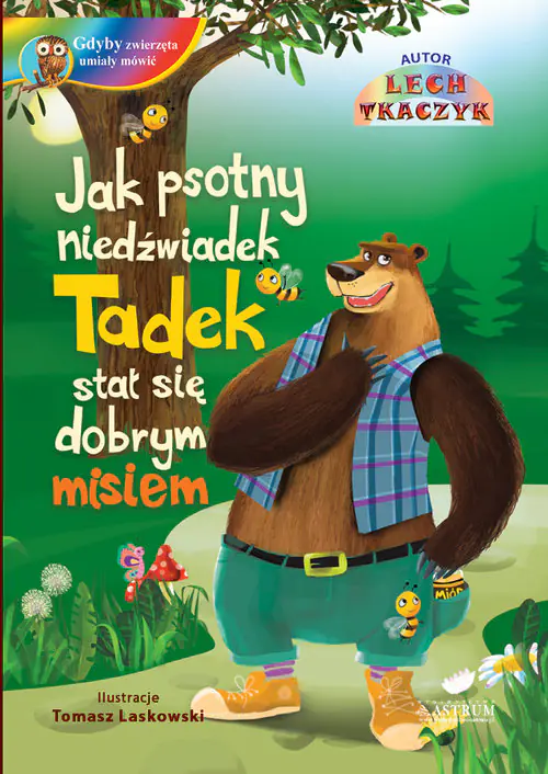 Książka - Jak psotny niedźwiadek Tadek stał się grzecznym misiem