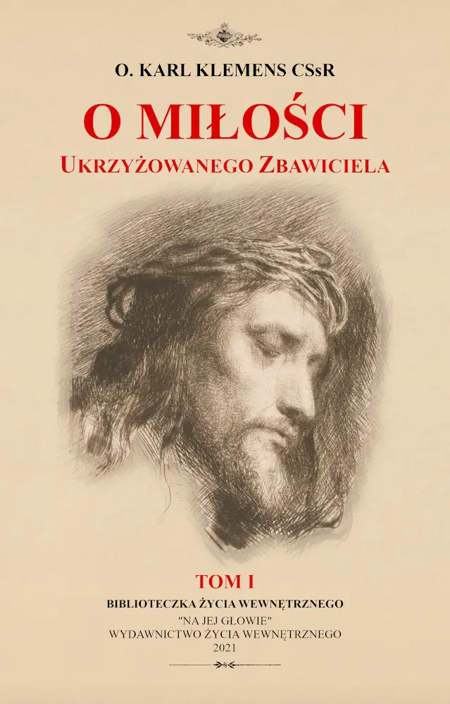 Książka - O miłości Ukrzyżowanego Zbawiciela. Tom 1
