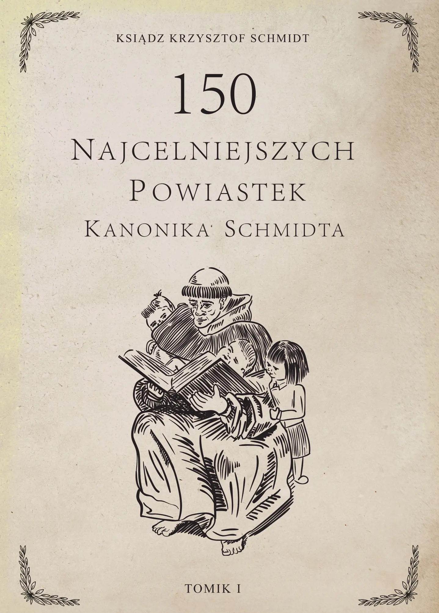 Książka - 150 najcelniejszych powiastek kanonika Schmidta. Tomik 1