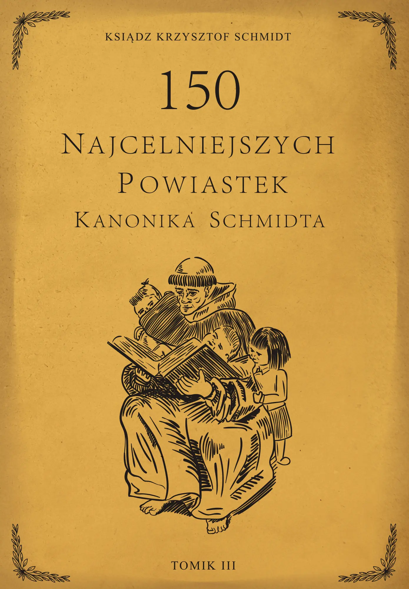 Książka - 150 najcelniejszych powiastek kanonika Schmidta. Tom III