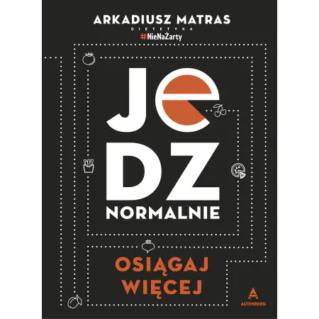 Jedz normalnie. Osiągaj więcej