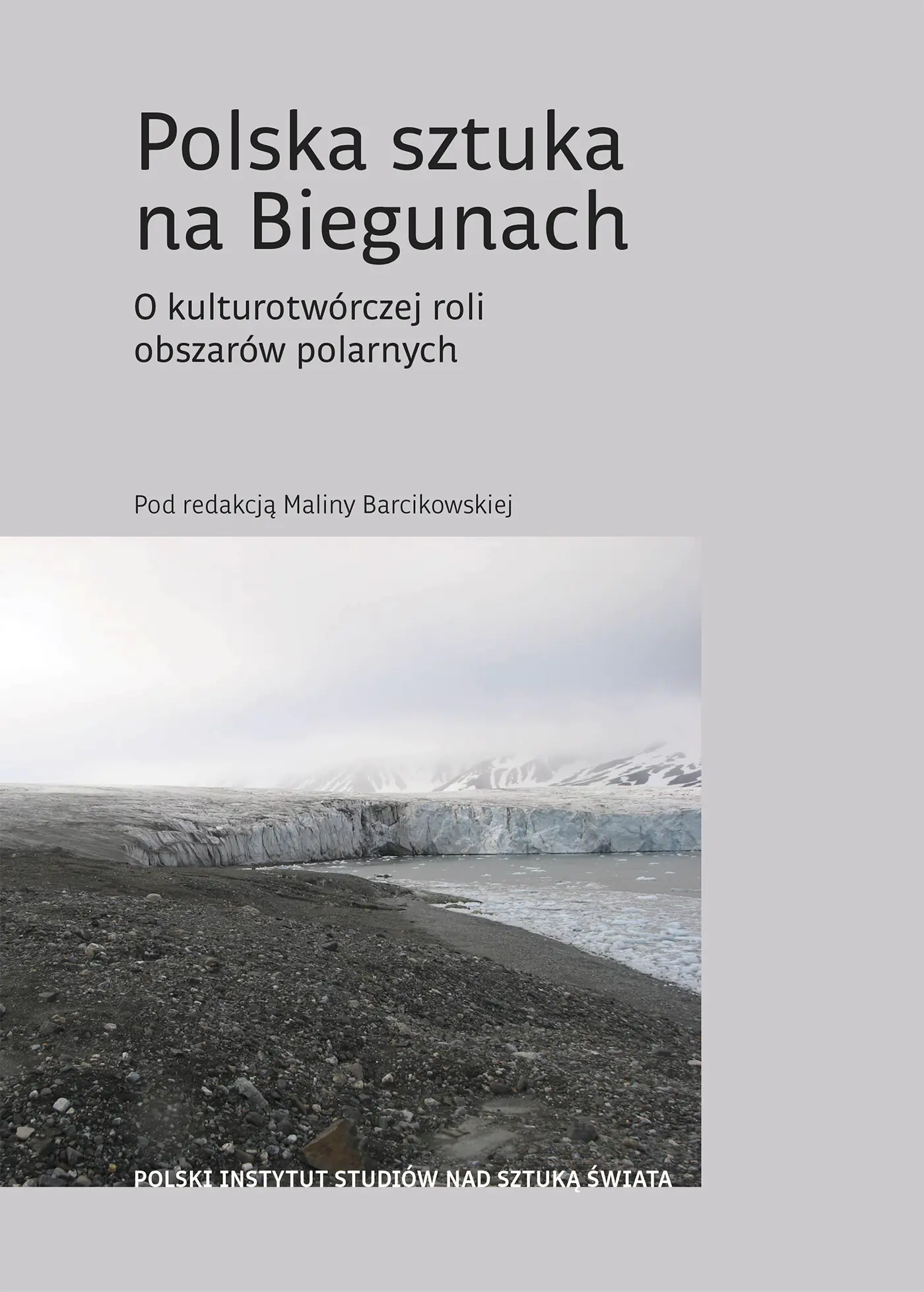 Książka - Polska sztuka na Biegunach. O kulturotwórczej roli obszarów polarnych