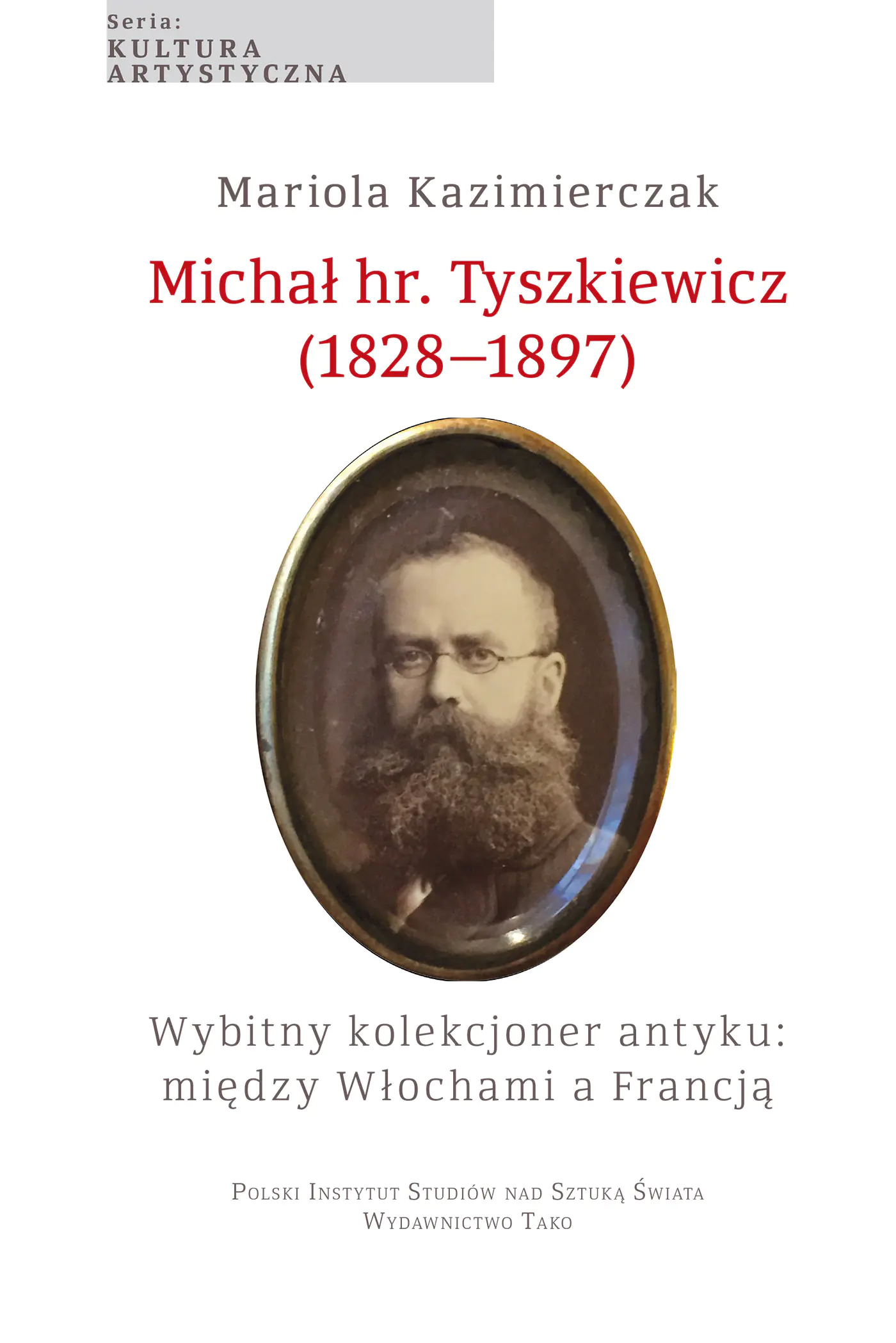 Książka - Michał hr. Tyszkiewicz (1828&ndash;1897). Wybitny kolekcjoner antyku: między Włochami a Francją