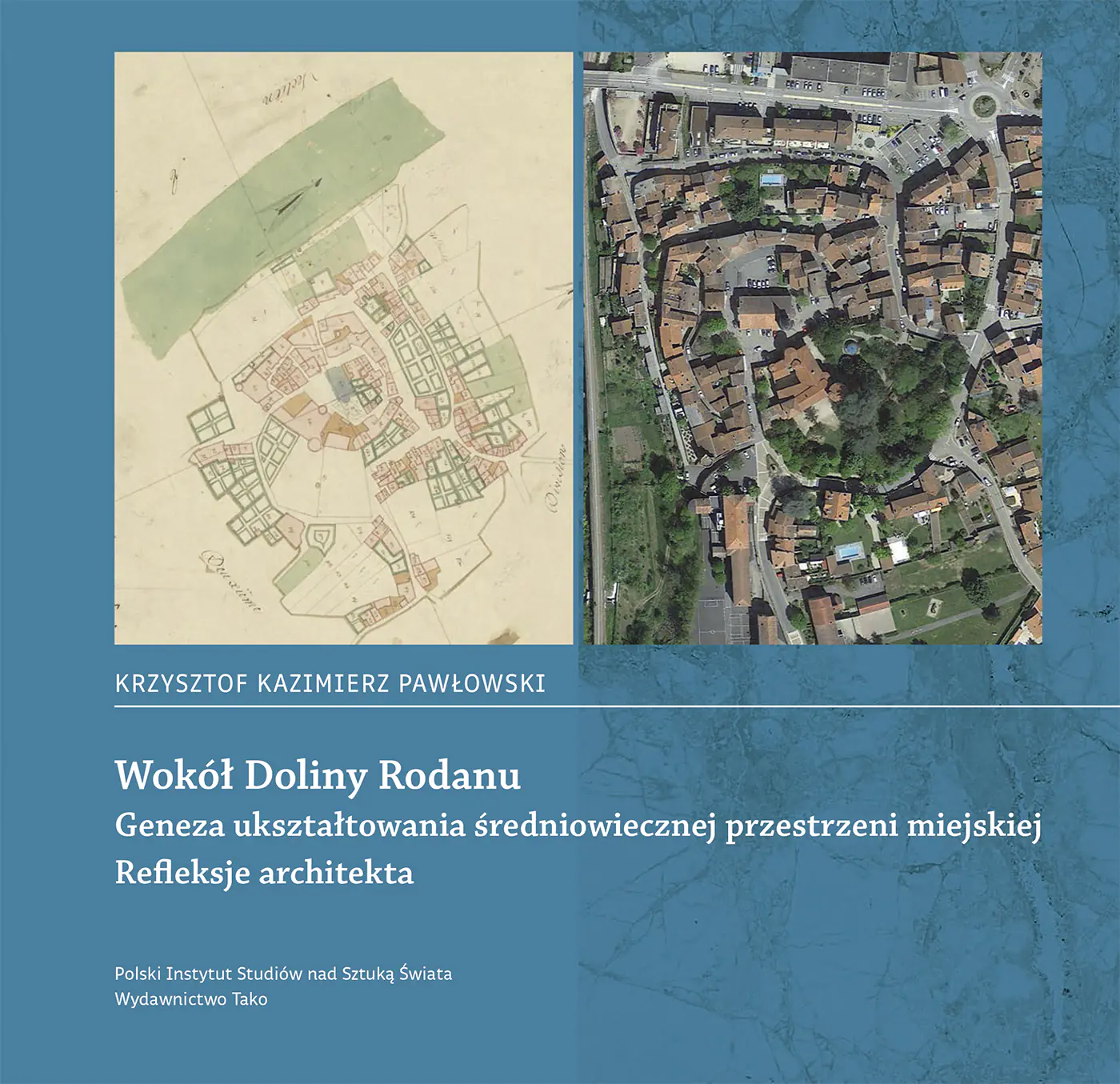 Książka - Wokół Doliny Rodanu. Geneza ukształtowania średniowiecznej przestrzeni miejskiej. Refleksje architekta