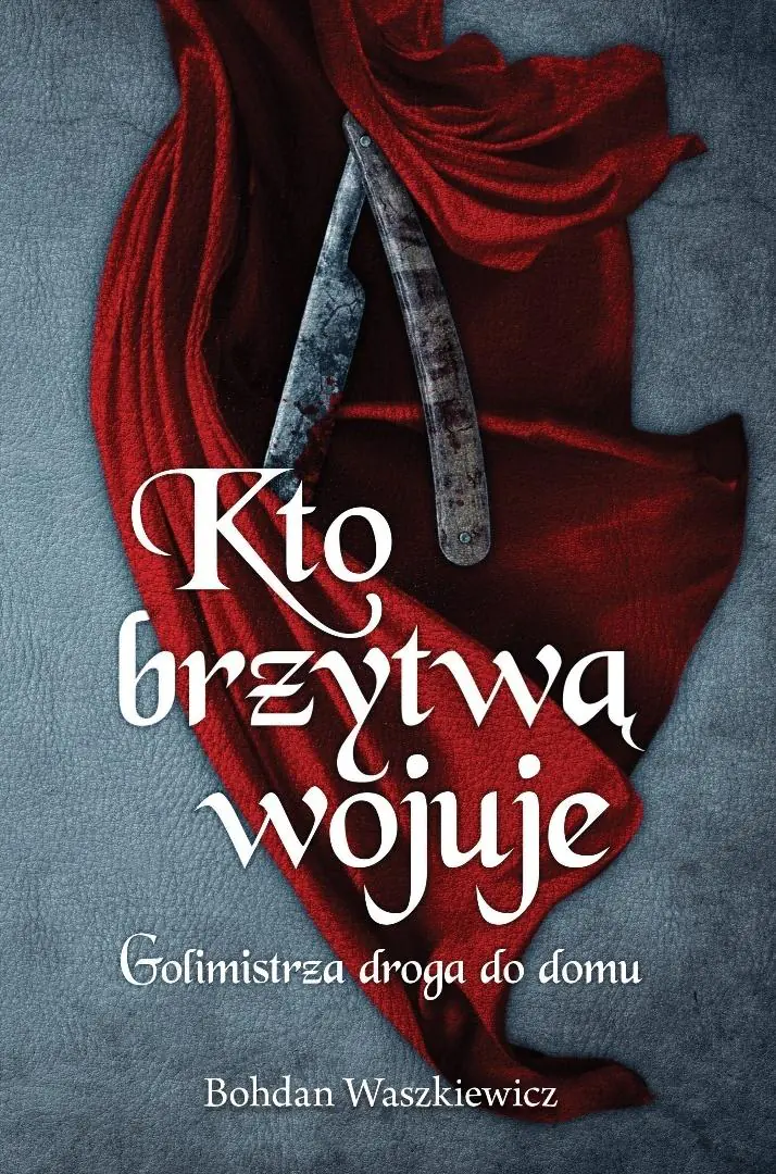 Książka - Kto brzytwą wojuje. Golimistrza droga do domu