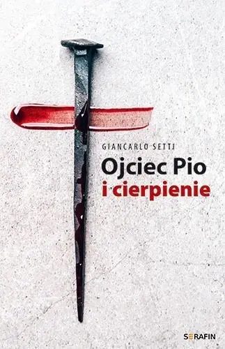 Książka - Ojciec Pio i cierpienie Giancarlo Setti