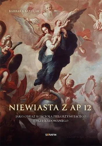 Książka - Niewiasta z Ap 12 jako obraz kościoła pielgrzymującego i prześladowanego