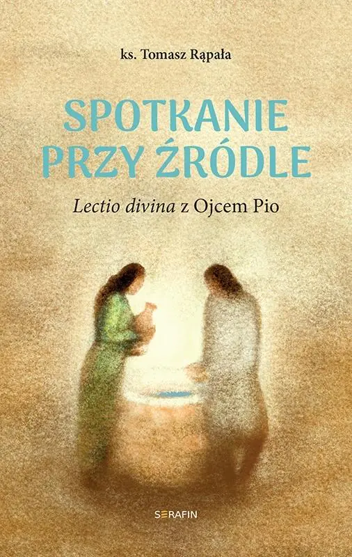Książka - Spotkanie przy źródle Lectio divina z Ojcem Pio