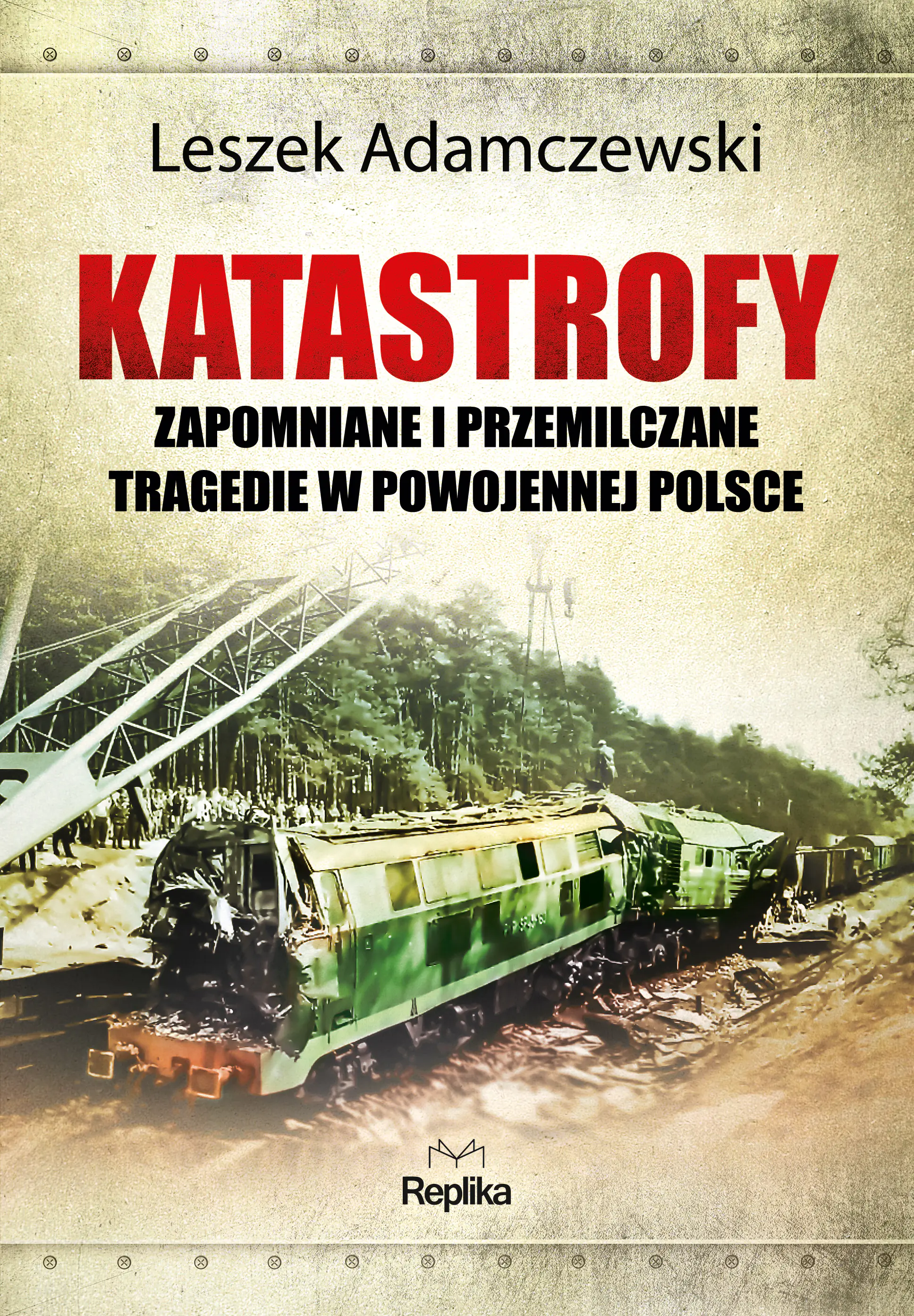 Książka - Katastrofy. Zapomniane i przemilczane tragedie w powojennej Polsce