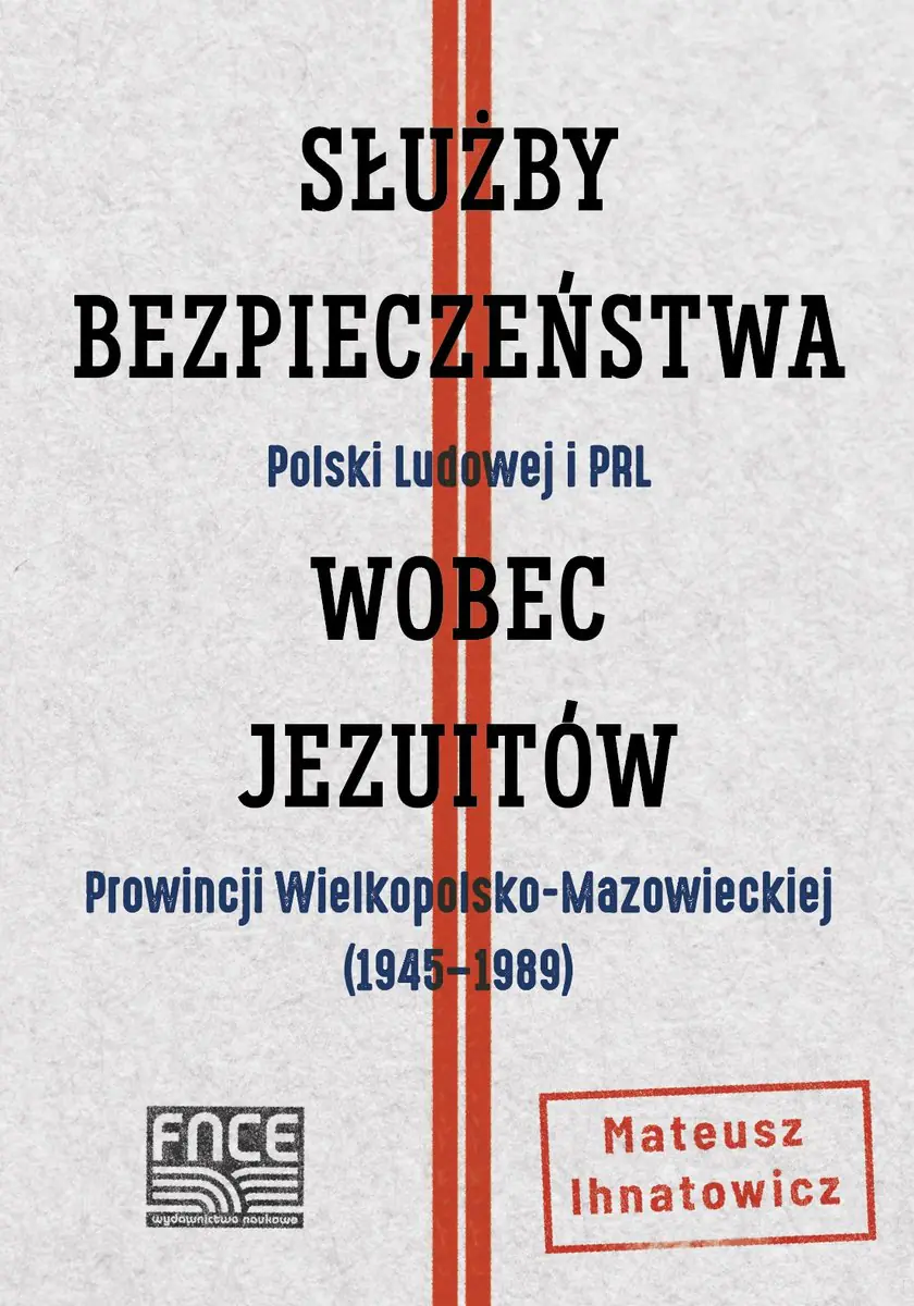 Książka - Służby Bezpieczeństwa Polski Ludowej i PRL wobec jezuitów Prowincji Wielkopolsko-Mazowieckiej