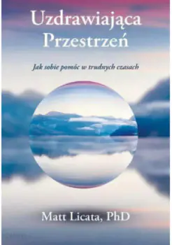 Książka - Uzdrawiająca Przestrzeń. Jak sobie pomóc w trudnych czasach