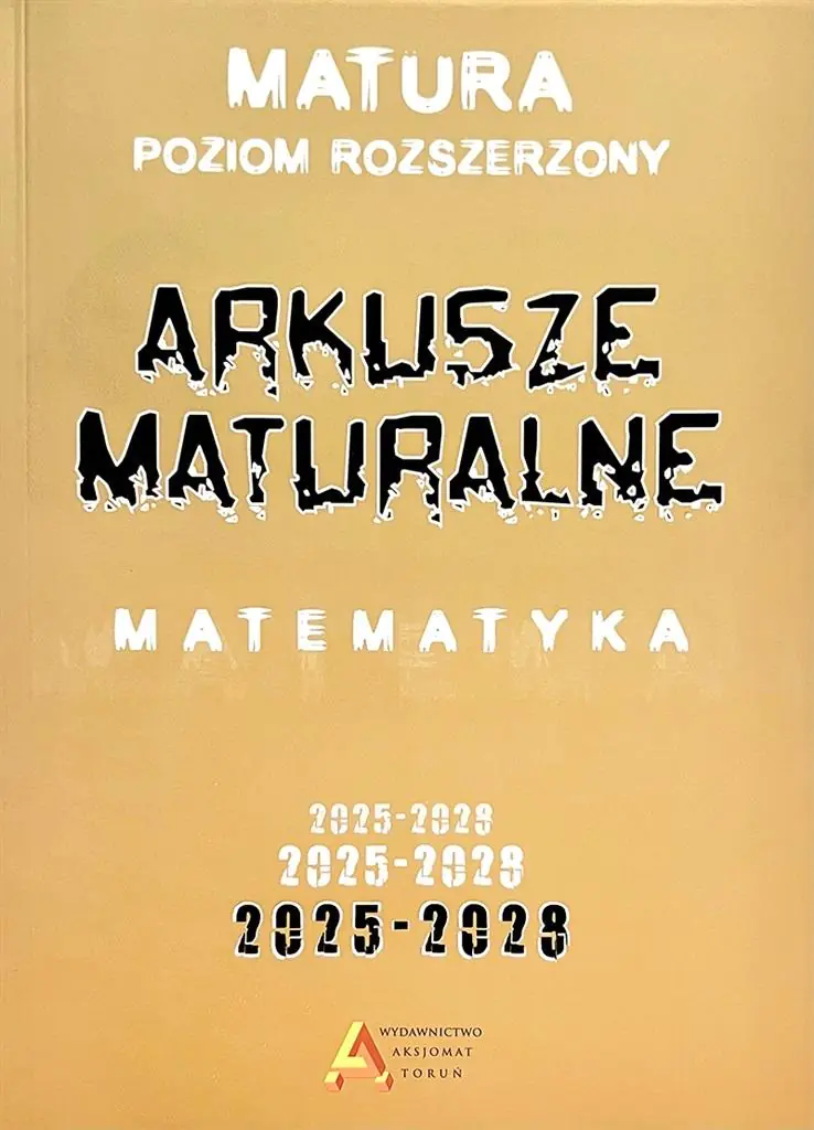 Matematyka. Arkusze maturalne. Poziom rozszerzony 2025-2028