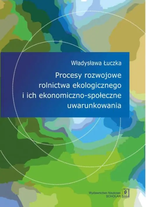 Książka - Procesy rozwojowe rolnictwa ekologicznego i ich ekonomiczno-społeczne uwarunkowania