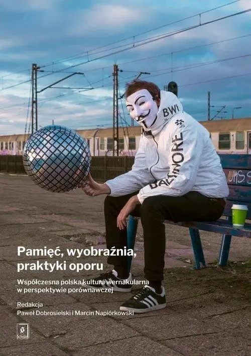 Książka - Pamięć, wyobraźnia, praktyki oporu