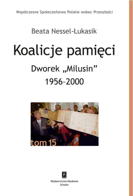 Książka - Koalicje pamięci Dworek &bdquo;Milusin&rdquo; 1956-2000