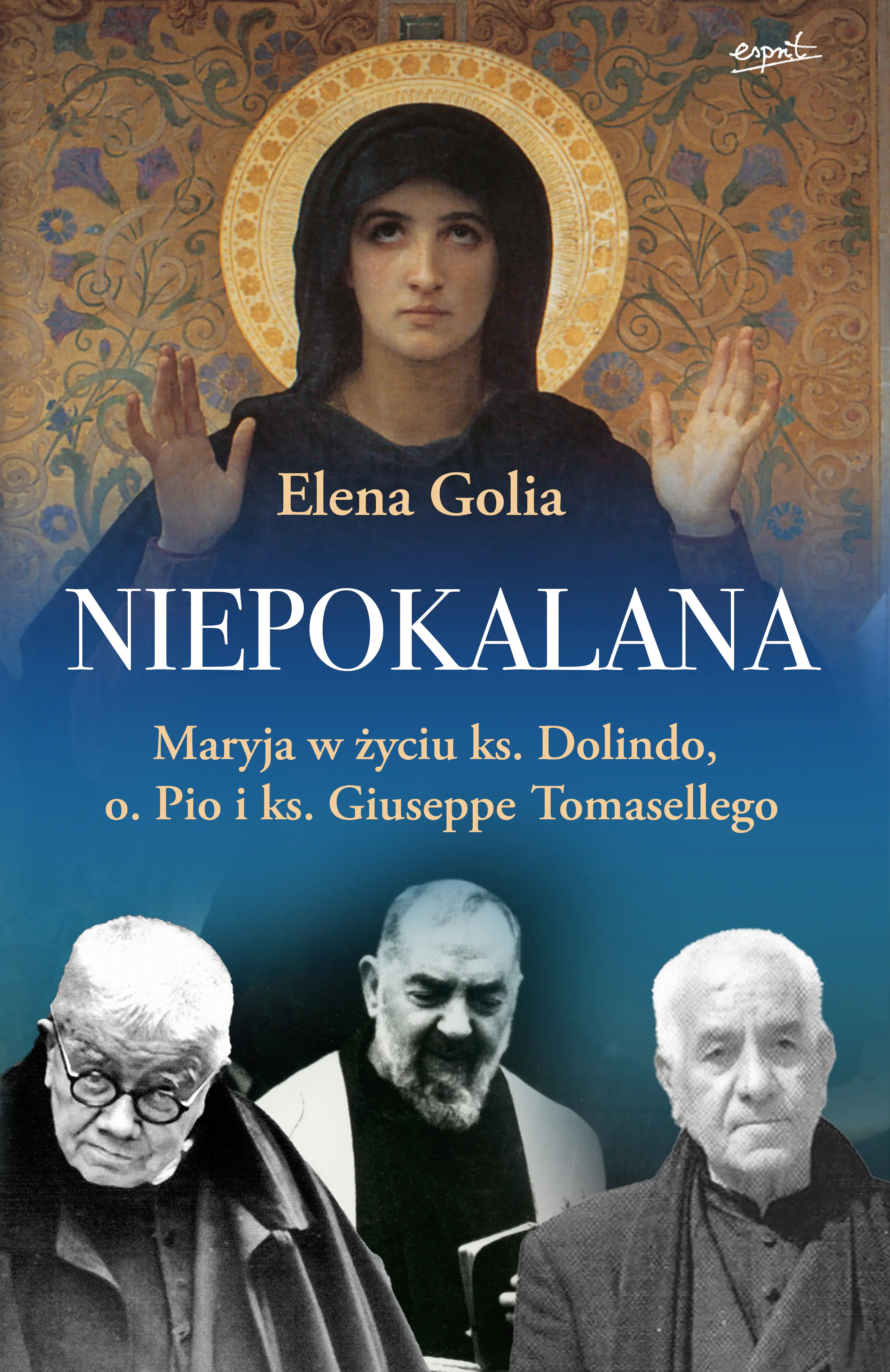 Książka - Niepokalana. Maryja w życiu ks. Dolindo, o. Pio i ks. Giuseppe Tomasellego