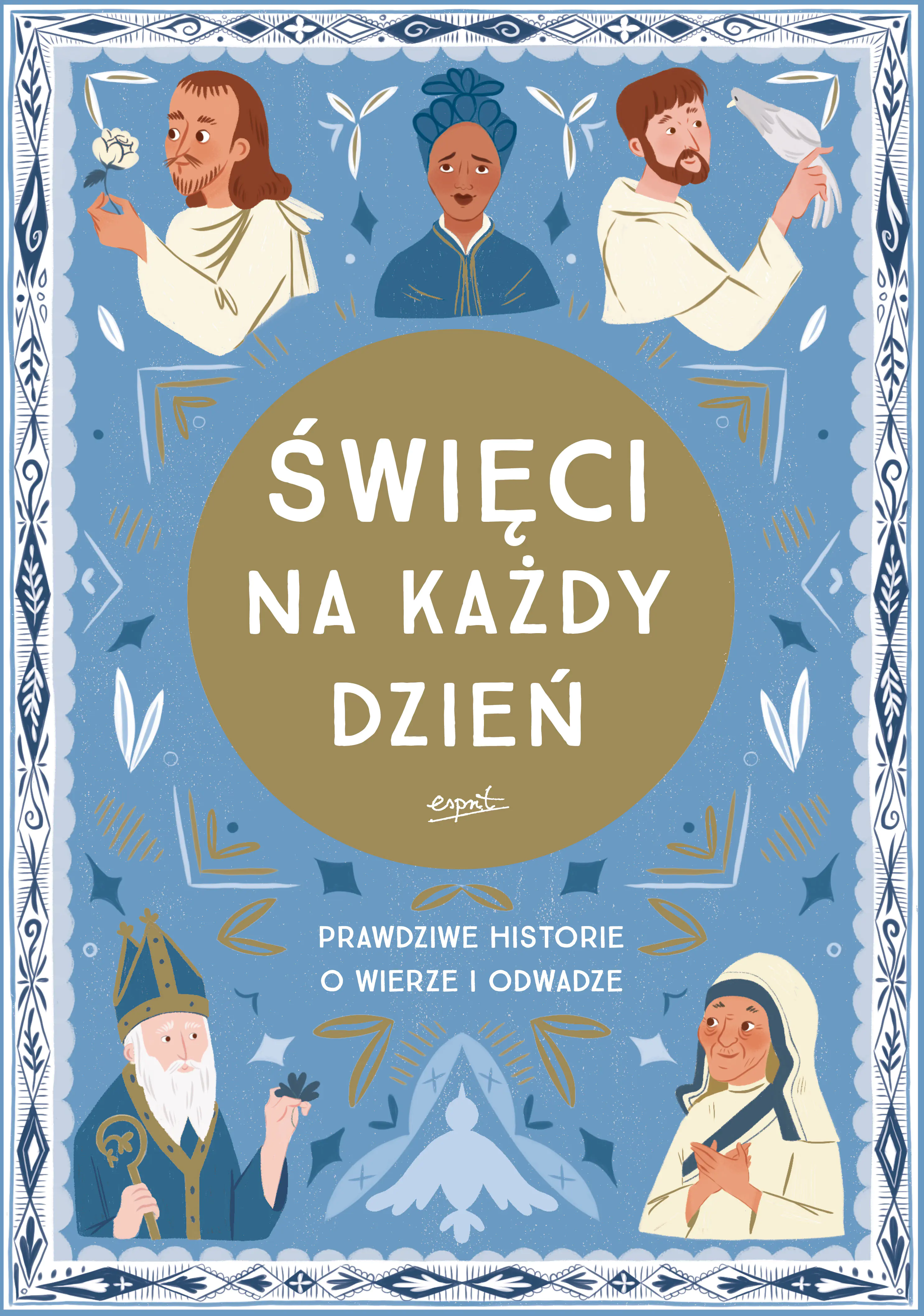 Książka - Święci na każdy dzień. Prawdziwe historie o wierze i odwadze