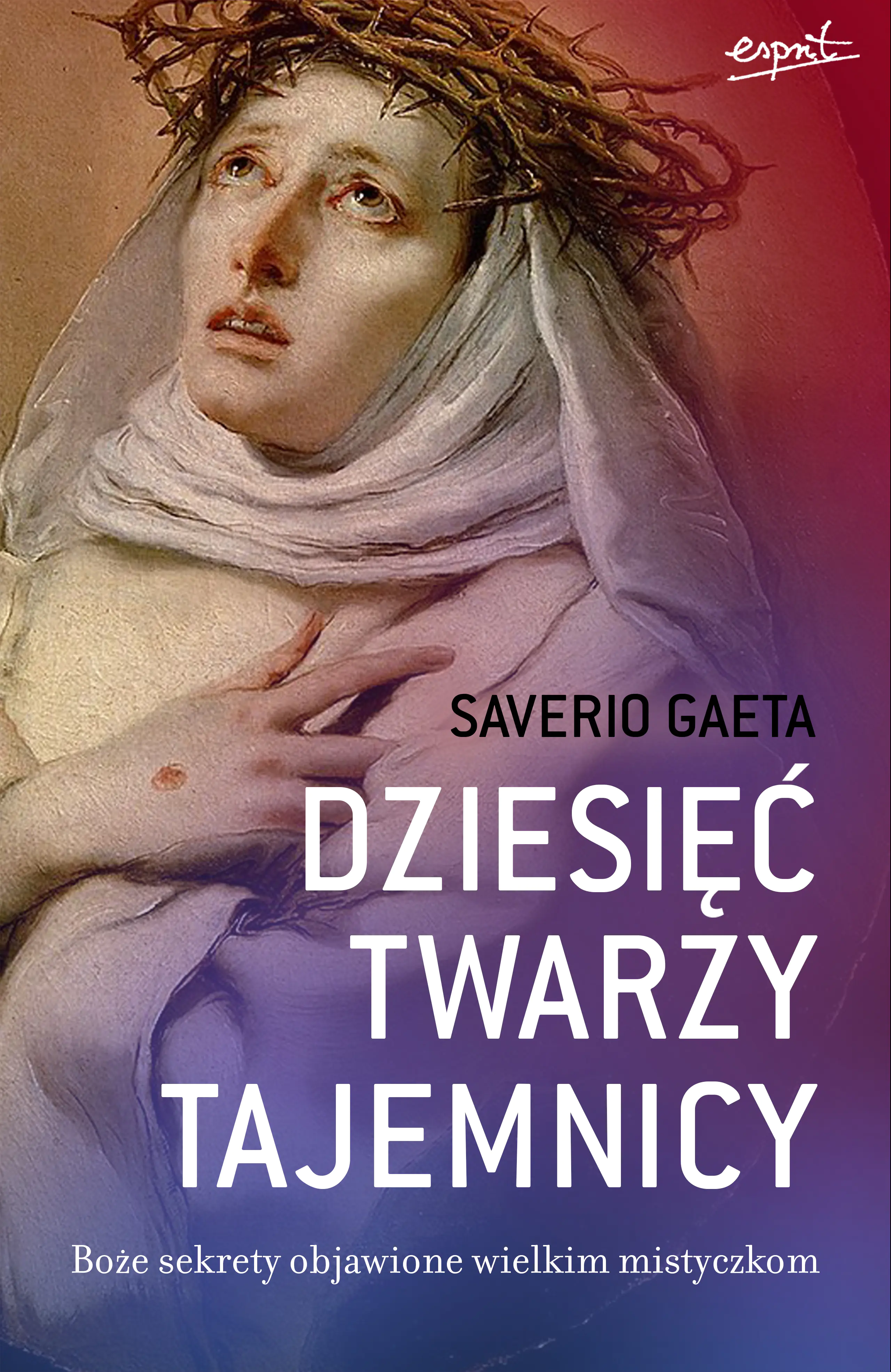 Książka - Dziesięć twarzy tajemnicy. Boże sekrety objawione wielkim mistyczkom